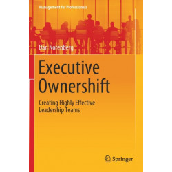 Executive Ownershift: Creating Highly Effective Leadership Teams
