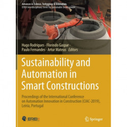 Sustainability and Automation in Smart Constructions: Proceedings of the International Conference on Automation Innovation in Construction (CIAC-2019), Leiria, Portugal