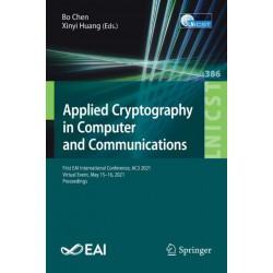 Applied Cryptography in Computer and Communications: First EAI International Conference, AC3 2021, Virtual Event, May 15-16, 2021, Proceedings