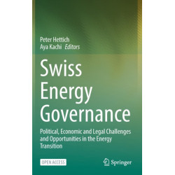 Swiss Energy Governance: Political, Economic and Legal Challenges and Opportunities in the Energy Transition