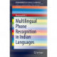 Multilingual Phone Recognition in Indian Languages