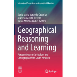 Geographical Reasoning and Learning: Perspectives on Curriculum and Cartography from South America
