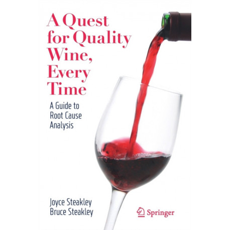 A Quest for Quality Wine, Every Time.: A Guide for Root Cause Analysis.
