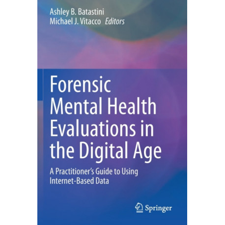 Forensic Mental Health Evaluations in the Digital Age: A Practitioner’s Guide to Using Internet-Based Data