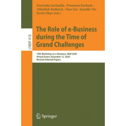 The Role of e-Business during the Time of Grand Challenges: 19th Workshop on e-Business, WeB 2020, Virtual Event, December 12, 2020, Revised Selected Papers