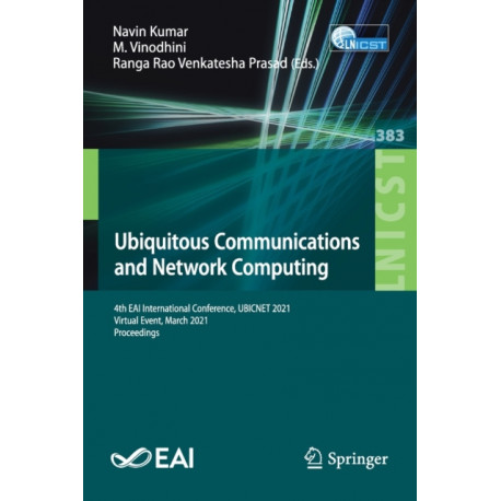 Ubiquitous Communications and Network Computing: 4th EAI International Conference, UBICNET 2021, Virtual Event, March 2021, Proceedings