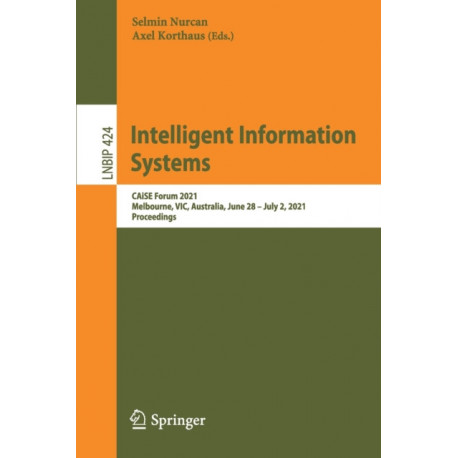 Intelligent Information Systems: CAiSE Forum 2021, Melbourne, VIC, Australia, June 28 – July 2, 2021, Proceedings
