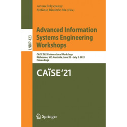 Advanced Information Systems Engineering Workshops: CAiSE 2021 International Workshops, Melbourne, VIC, Australia, June 28 – July 2, 2021, Proceedings