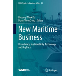 New Maritime Business: Uncertainty, Sustainability, Technology and Big Data