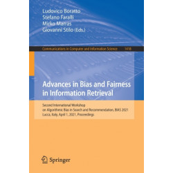 Advances in Bias and Fairness in Information Retrieval: Second International Workshop on Algorithmic Bias in Search and Recommendation, BIAS 2021, Lucca, Italy, April 1, 2021, Proceedings