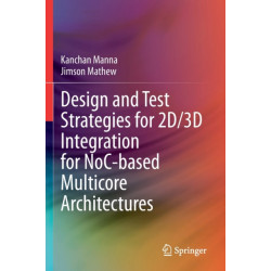 Design and Test Strategies for 2D/3D Integration for NoC-based Multicore Architectures