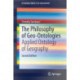 The Philosophy of Geo-Ontologies: Applied Ontology of Geography