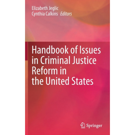 Handbook of Issues in Criminal Justice Reform in the United States
