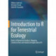 Introduction to R for Terrestrial Ecology: Basics of Numerical Analysis, Mapping, Statistical Tests and Advanced Application of R