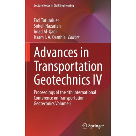 Advances in Transportation Geotechnics IV: Proceedings of the 4th International Conference on Transportation Geotechnics Volume 2