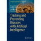 Tracking and Preventing Diseases with Artificial Intelligence