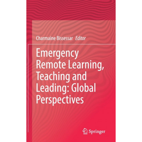 Emergency Remote Learning, Teaching and Leading: Global Perspectives