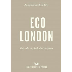 An Opinionated Guide to Eco London: Enjoy the city, look after the planet