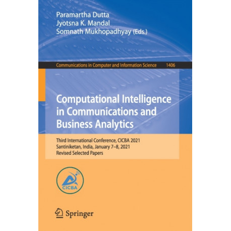 Computational Intelligence in Communications and Business Analytics: Third International Conference, CICBA 2021, Santiniketan, India, January 7–8, 2021, Revised Selected Papers