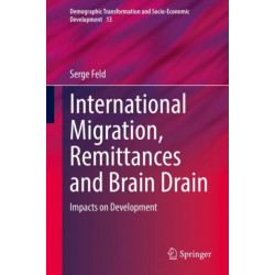 International Migration, Remittances and Brain Drain: Impacts on Development