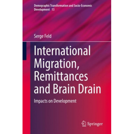 International Migration, Remittances and Brain Drain: Impacts on Development
