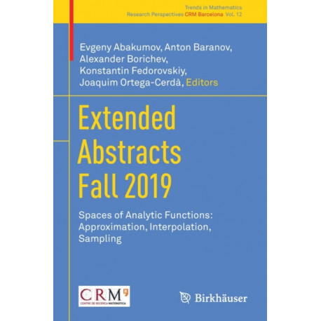 Extended Abstracts Fall 2019: Spaces of Analytic Functions: Approximation, Interpolation, Sampling
