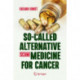 So-Called Alternative Medicine (SCAM) for Cancer