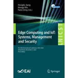 Edge Computing and IoT: Systems, Management and Security: First EAI International Conference, ICECI 2020, Virtual Event, November 6, 2020, Proceedings