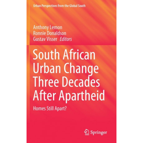 South African Urban Change Three Decades After Apartheid: Homes Still Apart?