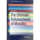 The Ultimate Enhancement of Morality