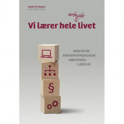 Vi lærer hele arbejdslivet: Derfor er erhvervspædagogik nødvendig i ledelse