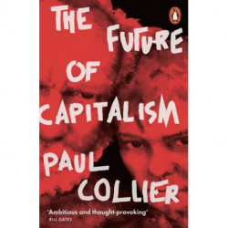 The Future of Capitalism: Facing the New Anxieties: Facing the New Anxieties