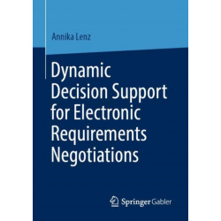 Dynamic Decision Support for Electronic Requirements Negotiations