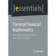 Classical Financial Mathematics: Basic Ideas, Central Formulas and Terms at a Glance
