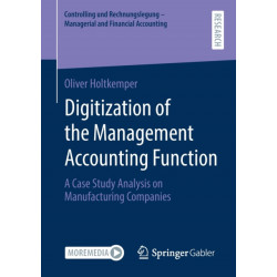 Digitization of the Management Accounting Function: A Case Study Analysis on Manufacturing Companies