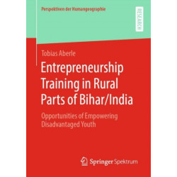 Entrepreneurship Training in Rural Parts of Bihar/India: Opportunities of Empowering Disadvantaged Youth