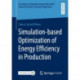 Simulation-based Optimization of Energy Efficiency in Production