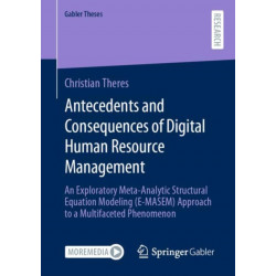 Antecedents and Consequences of Digital Human Resource Management: An Exploratory Meta-Analytic Structural Equation Modeling (E-MASEM) Approach to a Multifaceted Phenomenon