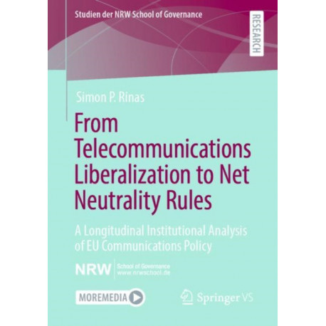 From Telecommunications Liberalization to Net Neutrality Rules: A Longitudinal Institutional Analysis of EU Communications Policy