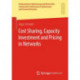 Cost Sharing, Capacity Investment and Pricing in Networks