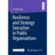 Resilience and Strategy Execution in Public Organisations
