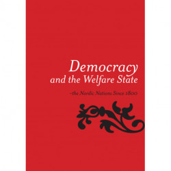Democracy and the Welfare State: - the Nordic Nations Since 1800