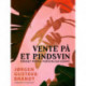 Vente på et pindsvin. Broget prosa, personlige essays