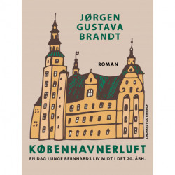 Københavnerluft. En dag i unge Bernhards liv midt i det 20. årh.