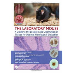 The Laboratory Mouse: A Guide to the Location and Orientation of Tissues for Optimal Histological Evaluation