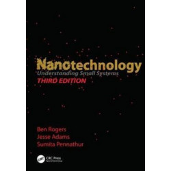 Nanotechnology: Understanding Small Systems, Third Edition