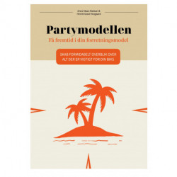 Partymodellen - Få fremtid i din forretningsmodel: Skab formidabelt overblik over alt der er vigtigt for din biks