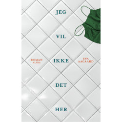 Jeg vil ikke det her