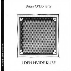 I den hvide kube: gallerirummets ideologi