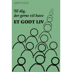 Til dig, der gerne vil have et godt liv